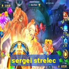 sergei strelec